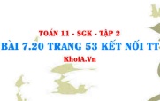 Bài 7.20 trang 53 Toán 11 Kết nối tri thức Tập 2